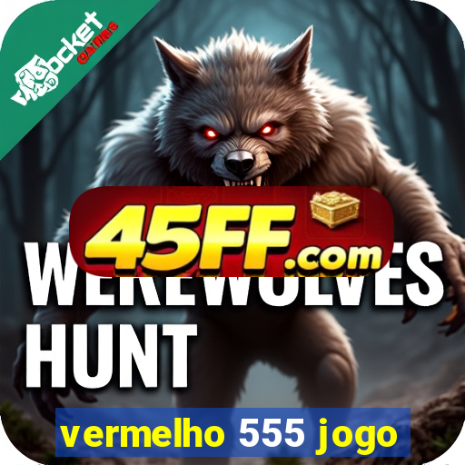 vermelho 555 jogo